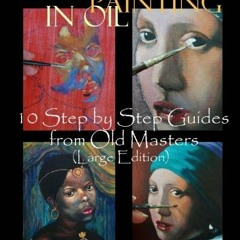 View EBOOK EPUB KINDLE PDF Portrait Painting in Oil 10 Step by Step Guides from Old Masters (Large E