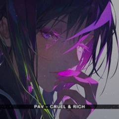 Pav - Cruel and Rich