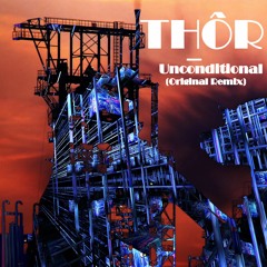 THOR - Unconditional (Original Remix)