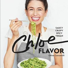 Chloe Flavor: Saucy. Crispy. Spicy. Vegan: A Cookbook | PDFREE