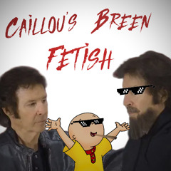 Caillou's Breen Fetish (Ft. LilPerk)