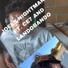 JOELS NIGHTMARE FT. CE7 & LANDOBANDO