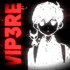 VIP3RE (prod. kittyflower, centrlx)