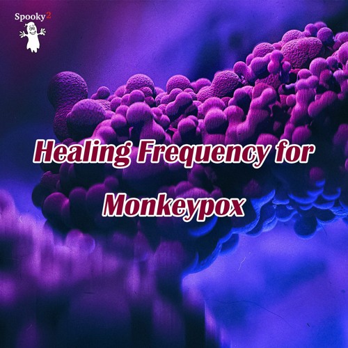Healing Frequency for Monkeypox - Spooky2 Rife Frequencies
