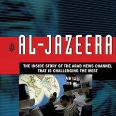 [Download] EBOOK 🖍️ Al-Jazeera: The Inside Story of the Arab News Channel That is Ch