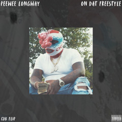 Peewee Longway - On Dat Freestyle (CDK Flip)