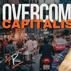 Overcoming Capitalism - Add On #1