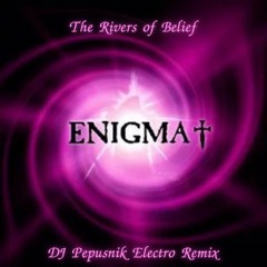 Enigma - The Rivers Of Belief (DJ Pepusnik ElectroRemix)
