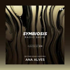 SYM24: Symbiosis Radio Show 24 with SYM + Ana Alves