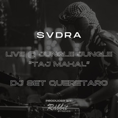 SVDRA - LIVE @ JUNGLE JUNGLE "TAJ MAHAL" | DJ SET QUERETARO