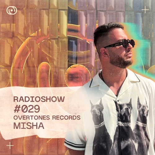 Overtones Radio Show - Misha Episode 029
