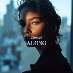 Ziggan - Along (Original Mix)