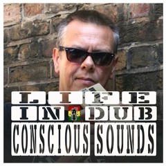 LIFE IN DUB PODCAST #13 DOUGIE CONSCIOUS SOUNDS hosted by Steve Vibronics