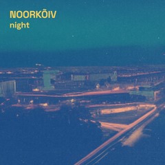NOORKÕIV - Night