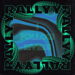 I Follow Rivers (RALLYY EDIT)