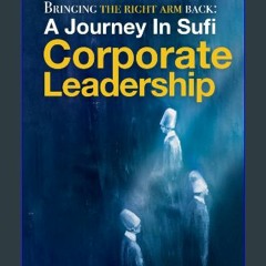 Read eBook [PDF] 🌟 Bringing The Right Arm Back: A Journey in Sufi Corporate Leadership Read online