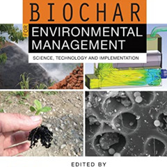[Download] EPUB ☑️ Biochar for Environmental Management: Science, Technology and Impl