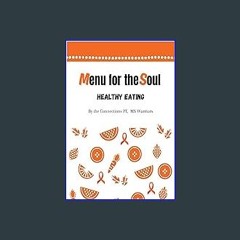 PDF [READ] ⚡ Menu for the Soul: Healthy Eating: By the Connections PT, MS Warriors [PDF]