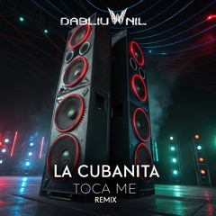 Dabliu Nil - La Cubanita ( Toca Me ) Rmx FREE DOWNLOAD.
