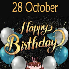 HAPPY BIRTHDAY OCTOBER 28TH