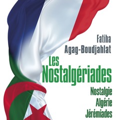 [Read] Online Les Nostalgériades - Nostalgie, Algérie, BY : Fatiha Boudjahlat