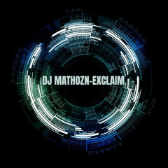 DJ MATHOZN-EXCLAIM (Original Mix)