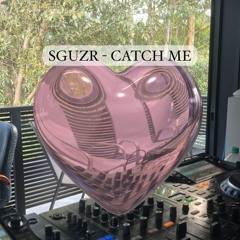SGUZR - CATCH ME (EDIT) (FREE DOWNLOAD)