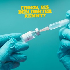 (Schüler-)Froën, bis den Dokter kënnt!