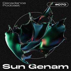 Decadance #070 | Sun Genam