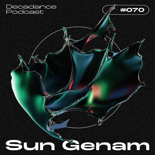 Decadance #070 | Sun Genam