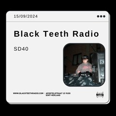 Black Teeth Radio: sd40 (15-09-2024)