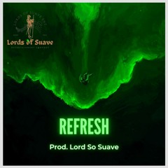 Refresh (Instrumental)- Prod. Lord So Suave