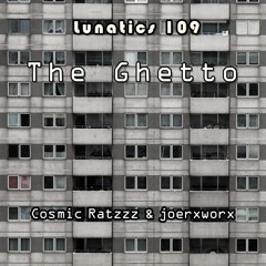 Lunatics 109 The Ghetto
