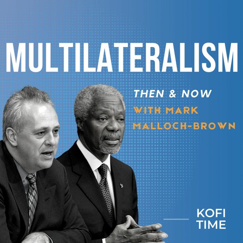 Multilateralism: Then and Now | Kofi Time with Lord Mark Malloch-Brown