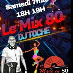 MADE IN 80 SAMEDI 07 MAI 2022 DJ TOCHE