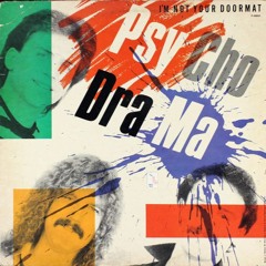Psychodrama - I'm Not Your Doormat [Single Edit] (1984)