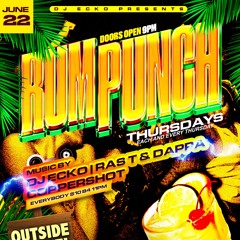 RumPunchThursdays 6/22/23 Ft Coppershot, RasT & Dappa & DJ Ecko