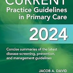 ~[Read]~ [PDF] CURRENT Practice Guidelines in Primary Care 2024 - Jacob A. David (Author)