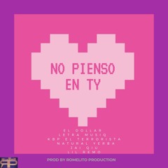El Dollar - No Pienso En Ty (Ft. Letra Musiq & Kbp, Jai Qiu, Natural Yerba, Lil remo