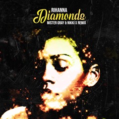 Rihanna - Diamonds (Mister Gray & Nikki X Remix)