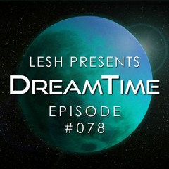 ♫ DreamTime Episode #078