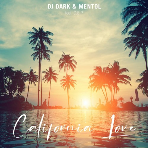 djdarkofficial - Dj Dark & Mentol feat. D.E.P. - California Love (Radio  Edit)