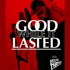 Good While It Lasted (feat. Shadi) | prod. Breakthruu