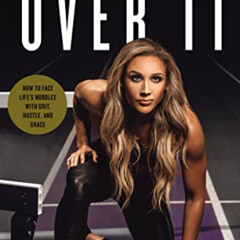VIEW KINDLE 📂 Over It: How to Face Life’s Hurdles with Grit, Hustle, and Grace by  L