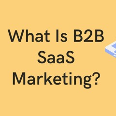 What Is B2B SaaS Marketing | Ketki Prabhat