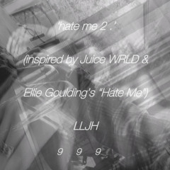 hate me 2 . (prod. Encore) (inspired by Juice WRLD)