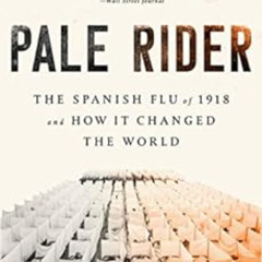 [GET] EPUB 📫 Pale Rider: The Spanish Flu of 1918 and How It Changed the World by Lau