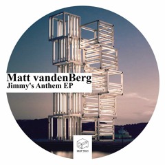Matt VandenBerg - Jimmy's Anthem (Original Mix)