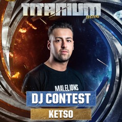 TITANIUM Festival DJ Contest - Ketso
