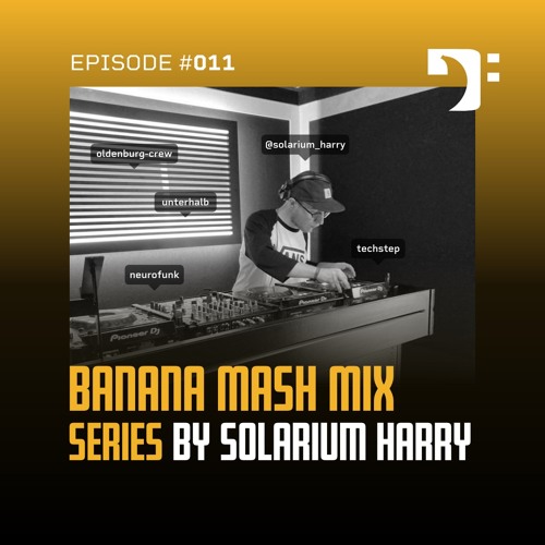 Banana Mash #011 â€” Solarium Harry
